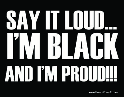 Say It Loud I'm Black 2